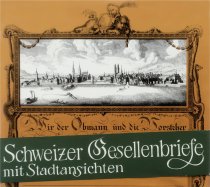 Schweizer Gesellenbriefe mit Stadtansichten - Die Handwerkskundschaften der Schweiz