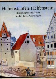 Hohenstaufen/Helfenstein. Historisches Jahrbuch für den Kreis Göppingen 6