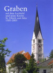 Graben auf dem Lechfeld und seine Kirche St. Ulrich und Afra 1505-2005