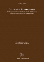 Calendaria Bambergensia – Bamberger Einblattkalender des 15. bis 19. Jahrhunderts von der Inkunabelzeit bis zur Säkularisation