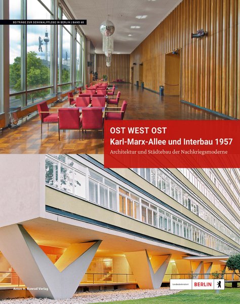 Ost West Ost. Karl-Marx-Allee und Interbau 1957: Architektur und Städtebau der Nachkriegsmoderne